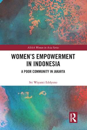 Women's Empowerment in Indonesia: A Poor Community in Jakarta de Sri Wiyanti Eddyono