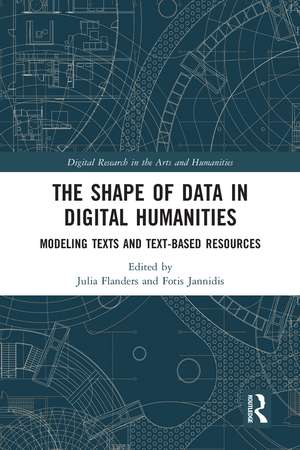 The Shape of Data in Digital Humanities: Modeling Texts and Text-based Resources de Julia Flanders