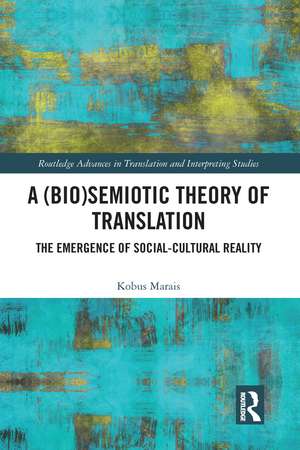 A (Bio)Semiotic Theory of Translation: The Emergence of Social-Cultural Reality de Kobus Marais