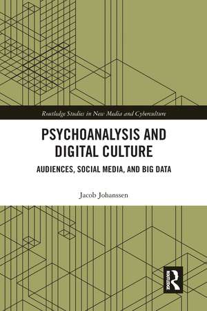 Psychoanalysis and Digital Culture de Jacob Johanssen