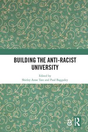 Building the Anti-Racist University de Shirley Anne Tate