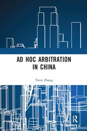 Ad Hoc Arbitration in China de Tietie Zhang