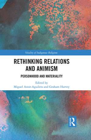 Rethinking Relations and Animism: Personhood and Materiality de Miguel Astor-Aguilera