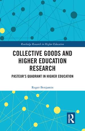 Collective Goods and Higher Education Research: Pasteur’s Quadrant in Higher Education de Roger Benjamin