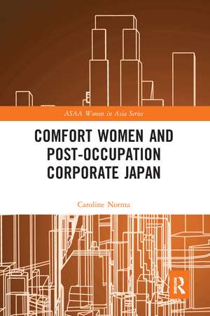 Comfort Women and Post-Occupation Corporate Japan de Caroline Norma