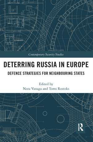 Deterring Russia in Europe: Defence Strategies for Neighbouring States de Nora Vanaga