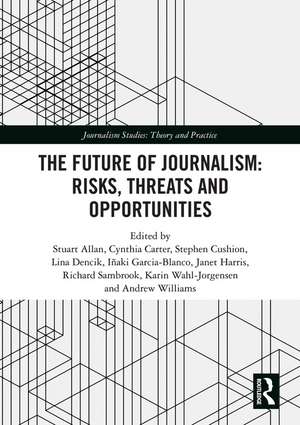 The Future of Journalism: Risks, Threats and Opportunities de Stuart Allan