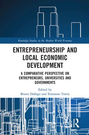 Entrepreneurship and Local Economic Development: A Comparative Perspective on Entrepreneurs, Universities and Governments de Bruno Dallago