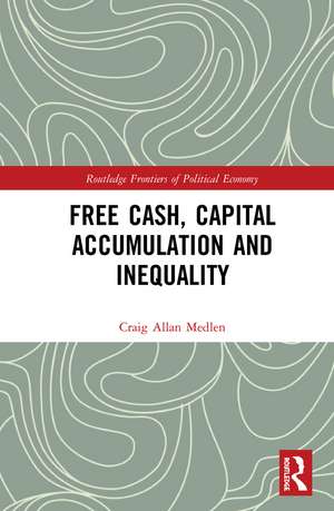 Free Cash, Capital Accumulation and Inequality de Craig Allan Medlen