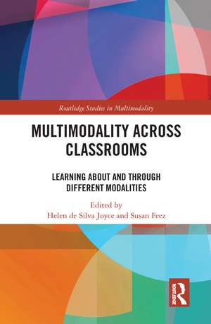 Multimodality Across Classrooms: Learning About and Through Different Modalities de Helen de Silva Joyce