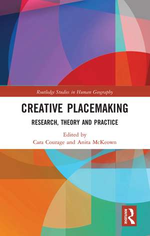 Creative Placemaking: Research, Theory and Practice de Cara Courage