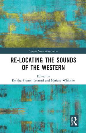 Re-Locating the Sounds of the Western de Kendra Preston Leonard