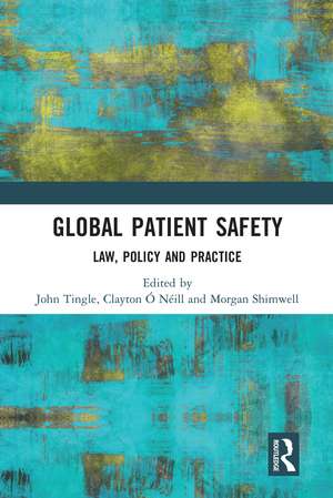 Global Patient Safety: Law, Policy and Practice de John Tingle