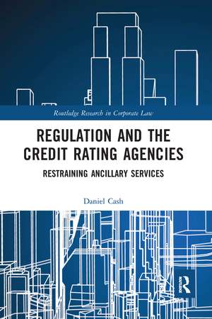 Regulation and the Credit Rating Agencies: Restraining Ancillary Services de Daniel Cash