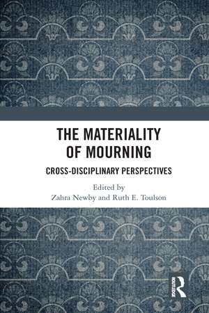 The Materiality of Mourning: Cross-disciplinary Perspectives de Zahra Newby