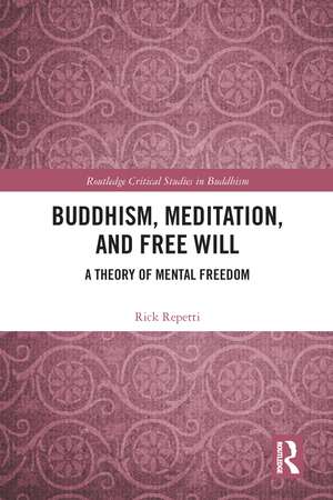 Buddhism, Meditation, and Free Will: A Theory of Mental Freedom de Rick Repetti