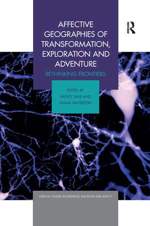 Affective Geographies of Transformation, Exploration and Adventure: Rethinking Frontiers de Hayley Saul