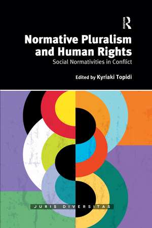 Normative Pluralism and Human Rights: Social Normativities in Conflict de Kyriaki Topidi