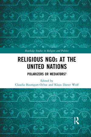 Religious NGOs at the United Nations: Polarizers or Mediators? de Claudia Baumgart-Ochse