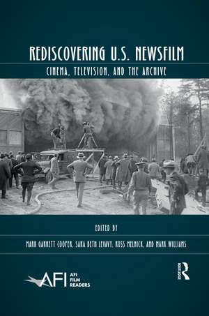 Rediscovering U.S. Newsfilm: Cinema, Television, and the Archive de Mark Garrett Cooper