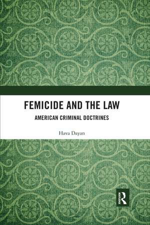 Femicide and the Law: American Criminal Doctrines de Hava Dayan