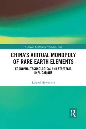 China's Virtual Monopoly of Rare Earth Elements: Economic, Technological and Strategic Implications de Roland Howanietz