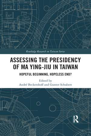 Assessing the Presidency of Ma Ying-jiu in Taiwan: Hopeful Beginning, Hopeless End? de André Beckershoff