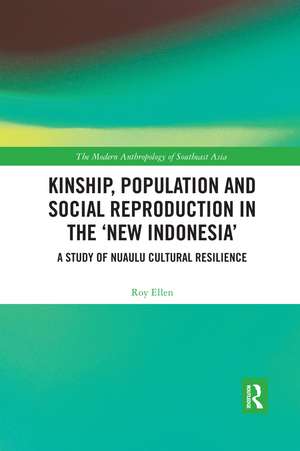 Kinship, population and social reproduction in the 'new Indonesia': A study of Nuaulu cultural resilience de Roy Ellen