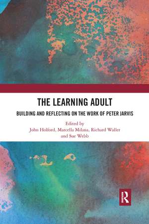 The Learning Adult: Building and Reflecting on the Work of Peter Jarvis de John Holford