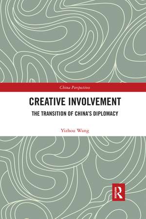 Creative Involvement: The Transition of China's Diplomacy de Yizhou Wang