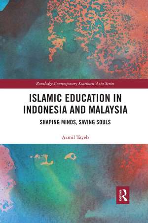 Islamic Education in Indonesia and Malaysia: Shaping Minds, Saving Souls de Azmil Tayeb