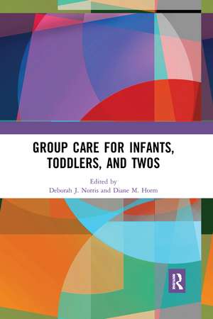 Group Care for Infants, Toddlers, and Twos de Deborah J. Norris