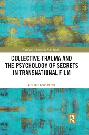 Collective Trauma and the Psychology of Secrets in Transnational Film de Deborah Lynn Porter