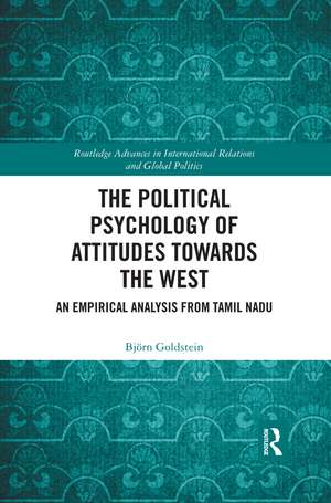 The Political Psychology of Attitudes towards the West: An Empirical Analysis from Tamil Nadu de Björn Goldstein