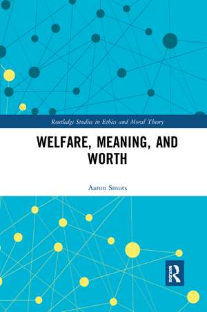 Welfare, Meaning, and Worth de Aaron Smuts