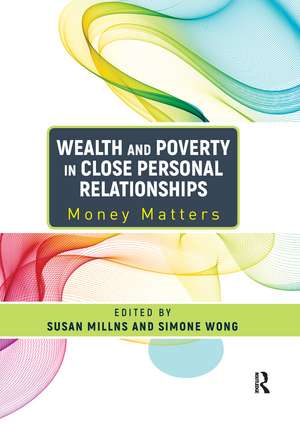 Wealth and Poverty in Close Personal Relationships: Money Matters de Susan Millns