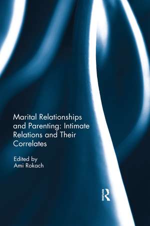 Marital Relationships and Parenting: Intimate relations and their correlates de Ami Rokach