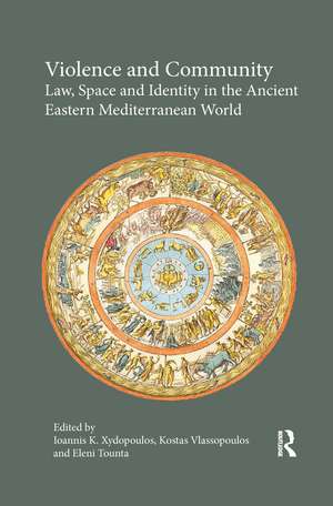 Violence and Community: Law, Space and Identity in the Ancient Eastern Mediterranean World de Ioannis K. Xydopoulos