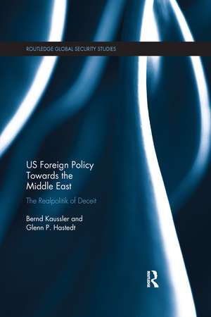 US Foreign Policy Towards the Middle East: The Realpolitik of Deceit de Bernd Kaussler