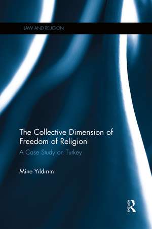 The Collective Dimension of Freedom of Religion: A Case Study on Turkey de Mine Yıldırım