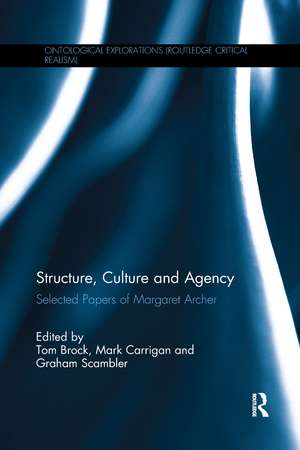 Structure, Culture and Agency: Selected Papers of Margaret Archer de Tom Brock