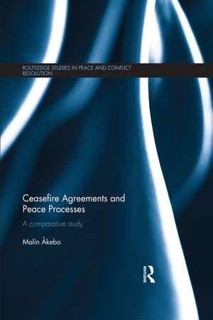 Ceasefire Agreements and Peace Processes: A Comparative Study de Malin Akebo