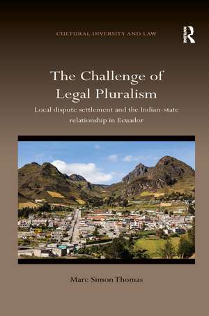 The Challenge of Legal Pluralism: Local dispute settlement and the Indian-state relationship in Ecuador de Marc Simon Thomas