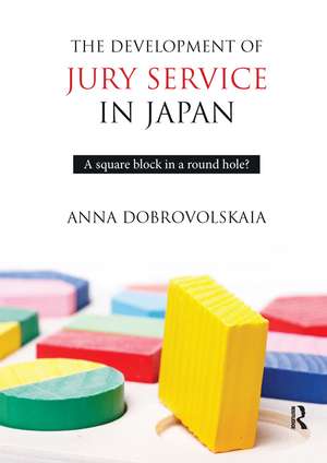 The Development of Jury Service in Japan: A square block in a round hole? de Anna Dobrovolskaia