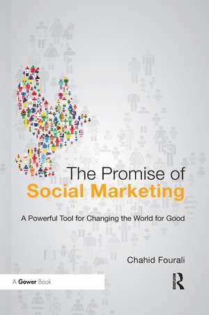 The Promise of Social Marketing: A Powerful Tool for Changing the World for Good de Chahid Fourali