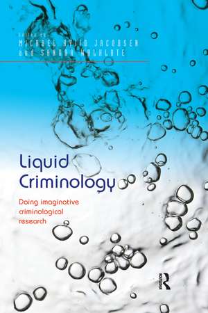 Liquid Criminology: Doing imaginative criminological research de Michael Hviid Jacobsen