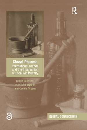 Glocal Pharma: International Brands and the Imagination of Local Masculinity de Ericka Johnson