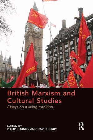 British Marxism and Cultural Studies: Essays on a living tradition de Philip Bounds