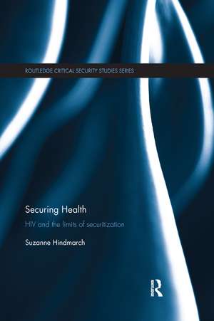 Securing Health: HIV and the Limits of Securitization de Suzanne Hindmarch