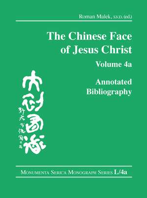 The Chinese Face of Jesus Christ: Annotated Bibliography: volume 4a de Roman Malek